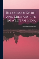 Records of Sport and Military Life in Western India 1018464778 Book Cover