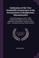 Celebration of the Two-hundredth Anniversary of the Incorporation of Bridgewater, Massachusetts 1241420483 Book Cover