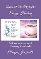 Learn Reiki & Chakra Energy Healing: Follows International Training Standards B09BYN3DK7 Book Cover
