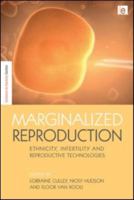 Marginalized Reproduction: Ethnicity, Infertility and Reproductive Technologies 041584942X Book Cover