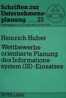 Wettbewerbsorientierte Planung Des Informationssystem (Is)-Einsatzes: Theoretische Und Konzeptionelle Grundlagen Zur Entwicklung Eines Integrierten Pl 3631446152 Book Cover