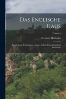 Das Englische Haus: Entwicklung, Bedingungen, Anlage, Aufbau, Einrichtung Und Innenraum; Volume 3 1015827373 Book Cover