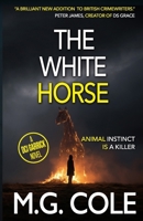 THE WHITE HORSE: A British Murder Mystery (DCI Garrick Crime Thriller - book 10) B0GJNGRBH1 Book Cover