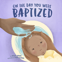 On the Day You Were Baptized 1506455522 Book Cover