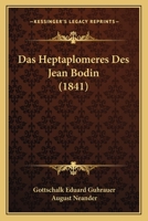 Das Heptaplomeres Des Jean Bodin (1841) 1017647216 Book Cover