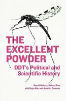 The Excellent Powder: DDT's Political and Scientific History 1608443760 Book Cover