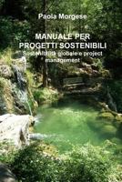 Manuale Per Progetti Sostenibili Sostenibilit� Globale E Project Management 149474953X Book Cover