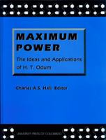 Maximum Power: The Ideas and Applications of H.T. Odum 0870813625 Book Cover