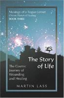 The Story of Life: The Cosmic Journey of Wounding and Healing 0971592446 Book Cover