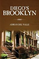 Diego's Brooklyn 1482040468 Book Cover