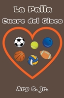 La Palla Cuore del Gioco B0C4NF5YN7 Book Cover