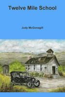 Twelve Mile School 1304654109 Book Cover