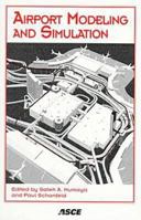 Airport Modeling and Simulation: Conference Proceedings, August 17-20, 1997, Key Bridge Marriott Hotel, Arlington, Virginia 078440397X Book Cover