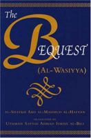 The Bequest (Al-wasiyya) (Great Books of Islamic Civiliz) 0863723187 Book Cover