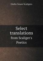 Select Translations from Scaliger's Poetics 5518871473 Book Cover