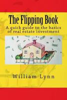 The Flipping Book: A Quick Guide to the Basics of Real Estate Investment 0991351002 Book Cover