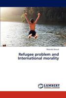 Refugee Problem and International Morality 3659311383 Book Cover