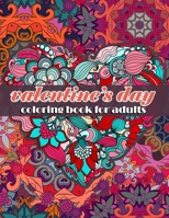 Valentine's day Coloring Book for Adult: Love Coloring Book for Hearts, Romance, Flowers, Valentine's, and More! B08RR9SJFC Book Cover