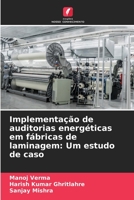 Implementação de auditorias energéticas em fábricas de laminagem: Um estudo de caso 6206093360 Book Cover