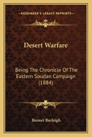 Desert Warfare: Being The Chronicle Of The Eastern Soudan Campaign. With Official Maps 1018629610 Book Cover