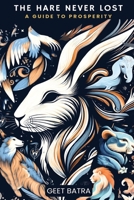 The Hare Never Lost: A Guide to Prosperity 9334143843 Book Cover