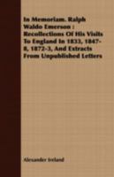 In Memoriam, Ralph Waldo Emerson: Recollections of His Visits to England in 1833, 1847-8, 1872-3, and Extracts from Unpublished Letters (Classic Reprint) 1013560159 Book Cover