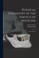 Physical Chemistry in the Service of Medicine: Seven Addresses B0BM6HRNMS Book Cover