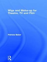 Wigs and Make-up for Theatre, TV and Film 075060431X Book Cover
