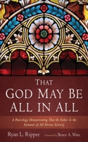 That God May Be All in All 149824615X Book Cover