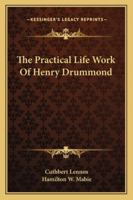 The Practical Life Work Of Henry Drummond 1017541582 Book Cover