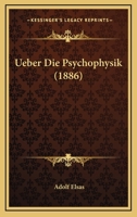 Ueber Die Psychophysik (1886) 1160037590 Book Cover
