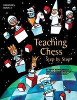 Teaching Chess, Step by Step: Exercises 1888690712 Book Cover