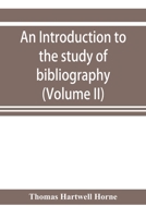 An Introduction To The Study Of Bibliography: To Which Is Prefixed A Memoir On The Public Libraries Of The Antients, Volume 2... 1275688950 Book Cover