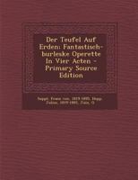 Der Teufel Auf Erden; Fantastisch-burleske Operette In Vier Acten 0274903075 Book Cover