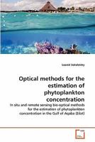 Optical methods for the estimation of phytoplankton concentration: In situ and remote sensing bio-optical methods for the estimation of phytoplankton concentration in the Gulf of Aqaba 3639358198 Book Cover