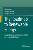 The Roadmap to Renewable Energy: Integrating Science, Business, and AI for a Sustainable Future 3032096081 Book Cover
