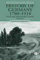 History of Germany, 1780-1918: The Long Nineteenth Century (Blackwell Classic Histories of Europe) 0195076729 Book Cover