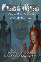 Mimesis of a Nemesis: Canto 15 of Orpheus (B&W Edition) (Art-Poetry Economic Editions) 1976073545 Book Cover