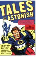 Tales to Astonish: Jack Kirby, Stan Lee, and the American Comic Book Revolution 1582343454 Book Cover