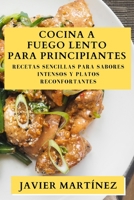 Cocina a Fuego Lento para Principiantes: Recetas Sencillas para Sabores Intensos y Platos Reconfortantes 1835503896 Book Cover