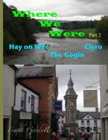 Where We Were - Part 2 Hay on Wye Clyro The Gogin 1500810916 Book Cover