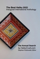 The Best Haiku 2021 Inaugural International Anthology: The Annual Search by HaikuCrush.com B0CR86FNLL Book Cover