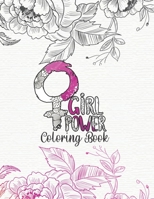 Girl Power Coloring Book: Motivational and Uplifting Quotes Coloring Book for girls women and young adult | Inspiring quotes and positive affimations with flowr mandala patterns B08GLMMD59 Book Cover