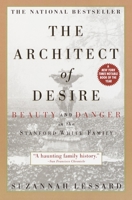 The Architect of Desire: Beauty and Danger in the Stanford White Family 0385319428 Book Cover