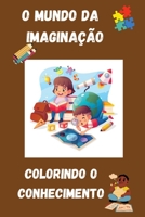 Mundo da imaginação: Colorindo o conhecimento (Portuguese Edition) B0CL2ZK5JN Book Cover