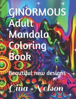 GINORMOUS Adult Mandala Coloring Book: Beautiful new designs B092PG6MHZ Book Cover