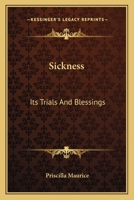 Sickness, its Trials and Blessings 0548297789 Book Cover