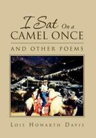 I Sat on a Camel Once: And Other Poems 1469164345 Book Cover