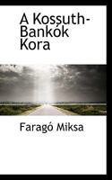 A Kossuth-Bankók Kora 1116137445 Book Cover