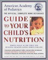 American Academy of Pediatrics Guide to Your Child's Nutrition: Making Peace at the Table and Building Healthy Eating Habits for Life- -the Offi Cial, Complete Home Reference 0375501878 Book Cover